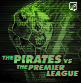 The Pirates vs. Premier League: Podcast måste lyssnas på tillgänglig nu