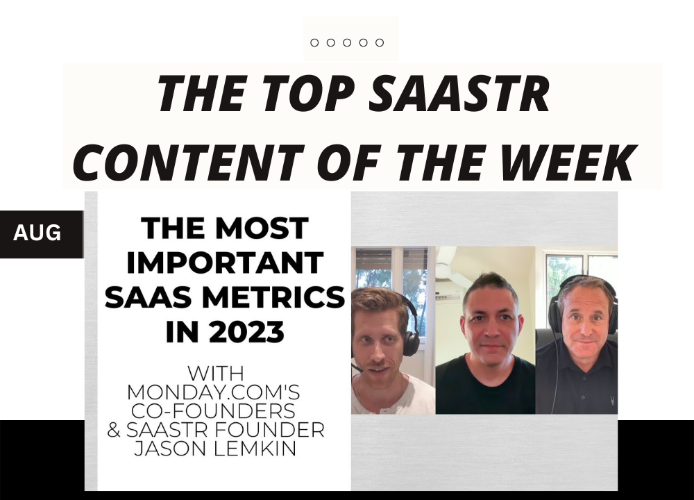 Лучший контент SaaStr за неделю с генеральными директорами Cockroach Labs и Loom, соучредителями monday.com, основателем SaaStr и другими! | SaaStr