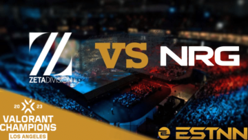 ZETA DIVISION vs NRG 预览和预测 - Valorant Champions 2023