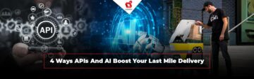 4 Sätt API:er och AI Boost Your Last Mile Delivery Software