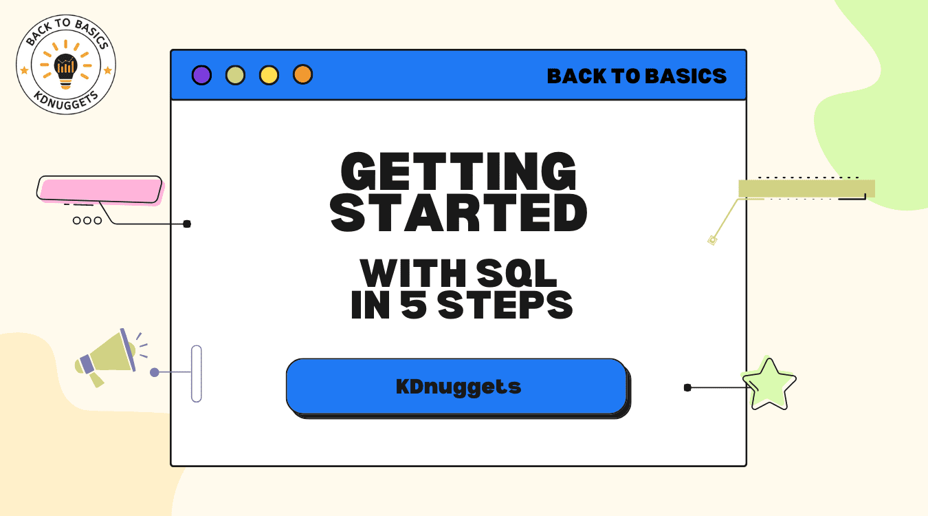 Getting Started with SQL in 5 Steps - KDnuggets