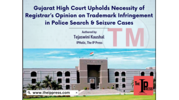 Gujarat Yüksek Mahkemesi, Polis Arama ve El Koyma Davalarında Ticari Marka İhlali Konusunda Sicil Memurunun Görüşünün Gerekliliğini Onadı