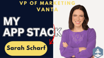 Tumpukan Aplikasi Saya: Sarah Scharf, Wakil Presiden Pemasaran Vanta | SaaStr