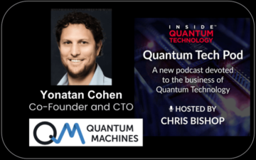Quantum Tech Pod Episood 55: Quantum Machines CTO Yonatan Cohen – Quantum Technology sees