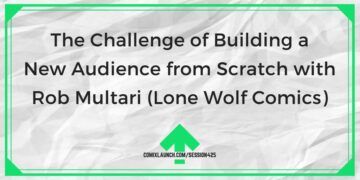 Udfordringen med at opbygge et nyt publikum fra bunden med Rob Multari (Lone Wolf Comics) - ComixLaunch