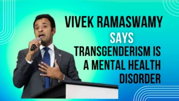Vivek Ramaswamy: טרנסג'נדריזם היא הפרעה בבריאות הנפש