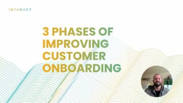 What are the 3 Phases of Impoving Customer Onboarding?