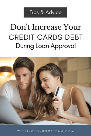 Don't Increase Your Credit Card Debt During Loan Approval