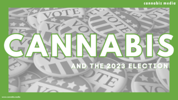 대마초와 2023 년 선거 | Cannabiz Media