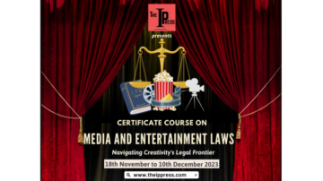 Certificate Course on Media and Entertainment Laws (18th November to 10th December 2023)- The IP Press
