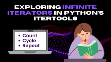 สำรวจ Infinite Iterators ใน itertools ของ Python - KDnuggets