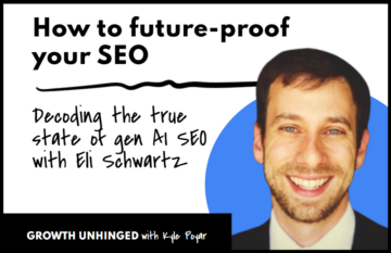 How to Future-Proof Your SEO Strategy: Decoding the True State of Generative AI SEO with Expert Eli Schwartz. - OpenView