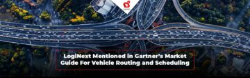 LogiNext wird im Gartner Market Guide für Fahrzeugrouting und -planung erwähnt