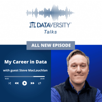 My Career in Data Episode 53: Steve MacLauchlan, Head of Data, Ippon Technologies - DATAVERSITY