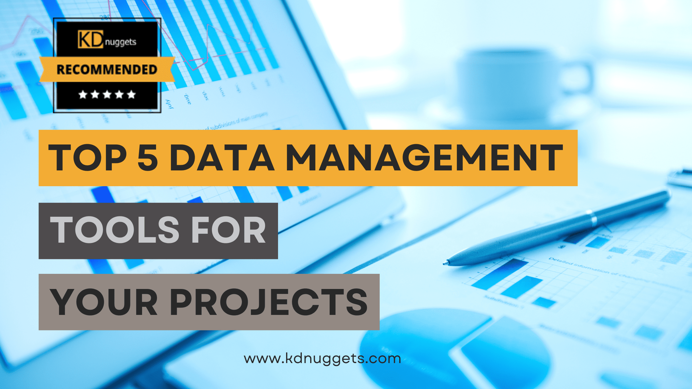 The Top 5 Data Management Tools For Your Projects