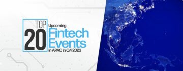 Top 20 de evenimente Fintech viitoare care au loc în APAC în T4 2023 - Fintech Singapore