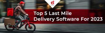 Os 5 principais softwares de entrega de última milha para 2023