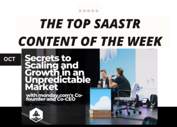 Najpopularniejsze treści SaaStr w tym tygodniu: współzałożyciel i współzałożyciel firmy monday.com, dyrektor generalny SaaStr, dyrektor generalny Lattice i wiele więcej! | SaaStr