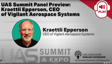 CEO-ul Vigilant Aerospace prezentat în podcastul revistei UAS înainte de apariția la summit-ul UAS și la panoul de expoziție - Vigilant Aerospace Systems, Inc.