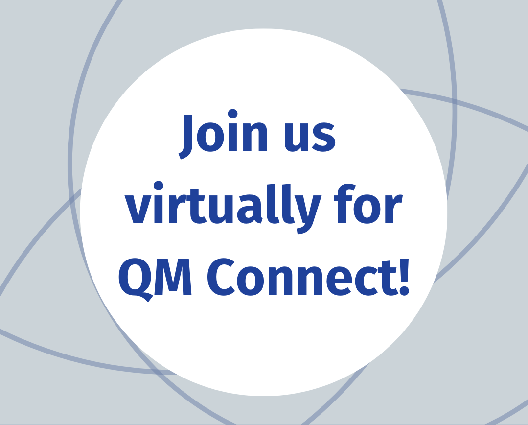Join us virtually for QM Connect!