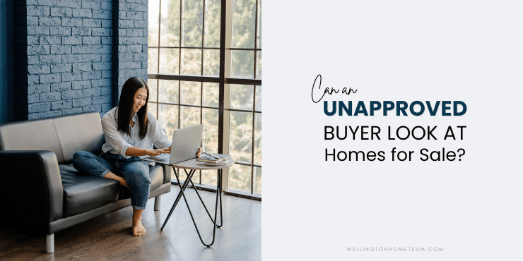 Can an Unapproved Buyer Look at Homes for Sale?