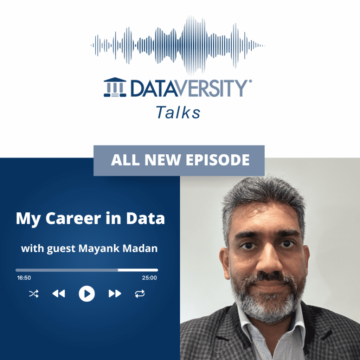 My Career in Data Episode 57: Mayank Madan, Head of Data and Analytics, Lemongrass - DATAVERSITY