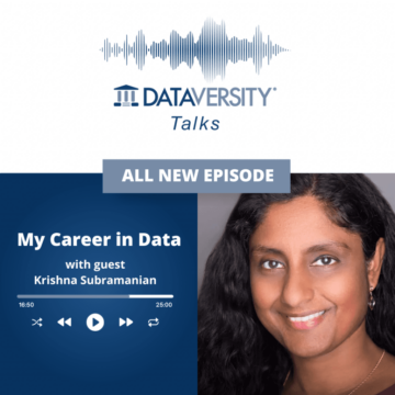 My Career in Data Episode 58: Krishna Subramanian, Co-Founder & COO, Komprise - DATAVERSITY