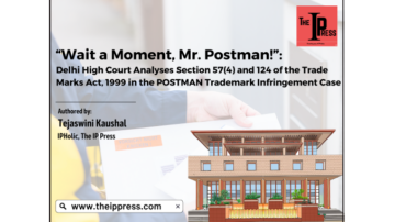 “Wait a Moment, Mr. Postman!”: Delhi High Court Analyses Section 57(4) and 124 of the Trade Marks Act, 1999 in the POSTMAN Trademark Infringement Case