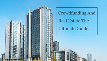Crowdfunding And Real Estate: The Ultimate Guide