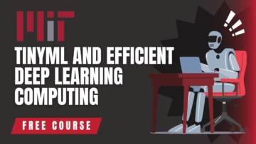 Gratis MIT-kurs: TinyML and Efficient Deep Learning Computing - KDnuggets