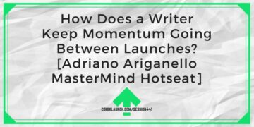 How Does a Writer Keep Momentum Going Between Launches? [Adriano Ariganello MasterMind Hotseat] – ComixLaunch