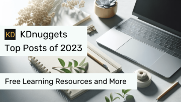 2023'ün En Popüler KDnuggets Gönderileri: Ücretsiz Öğrenme Kaynakları ve Daha Fazlası - KDnuggets