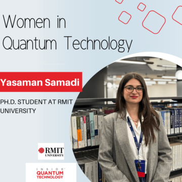 Nők a kvantumtechnológiából: Yasaman Samadi, az RMIT Egyetem munkatársa – Inside Quantum Technology