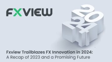 Fxview abre caminho para a inovação FX em 2024: uma recapitulação de 2023 e um futuro promissor