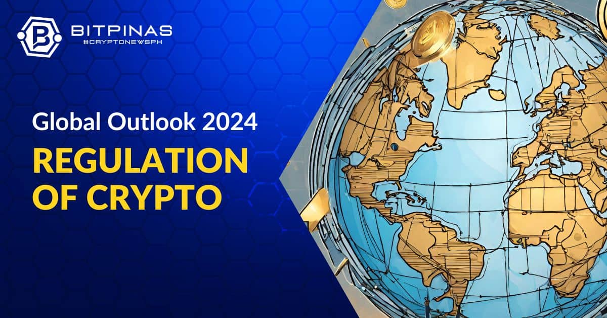 Global Regulatory Outlook for Cryptocurrencies 2024 | BitPinas