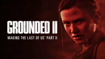 Documentário Grounded II revelará tudo sobre o making of de The Last of Us 2