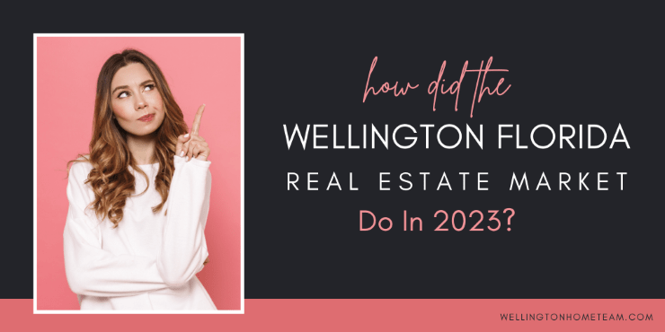 How Did the Wellington Florida Real Estate Market Do in 2023?