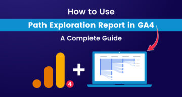 Como usar o relatório de exploração de caminho no GA4: um guia completo