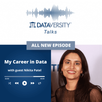 Moja kariera w danych, sezon 2, odcinek 3: Nikita Patel, starszy analityk danych, Softrams - DATAVERSITY