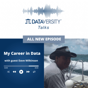 العرض الأول للموسم الثاني من My Career in Data: ديف ويلكنسون، مدير التكنولوجيا التنفيذي، D2Clarity - DATAVERSITY
