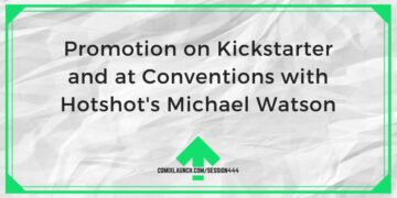 Promocja na Kickstarterze i na konwentach z Michaelem Watsonem z Hotshot – ComixLaunch