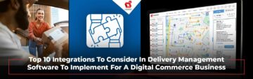 As 10 principais integrações a serem consideradas em software de gerenciamento de entrega para implementação em um negócio de comércio digital
