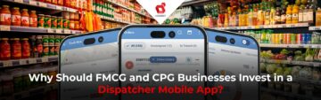 Perché le aziende di beni di largo consumo e di largo consumo dovrebbero investire in un'app mobile Dispatcher?