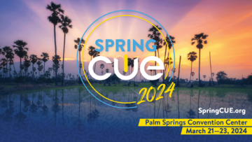 2024 Spring CUE Keynote Information Inside!