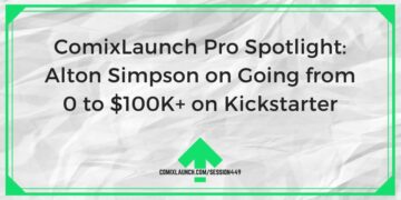 Alton Simpson o prehodu od 0 do $100K+ na Kickstarterju – ComixLaunch
