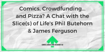 Koomiksid, ühisrahastus… ja pizza? Vestlus elu osa(de) Phil Butehorni ja James Fergusoniga – ComixLaunch