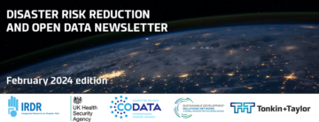 Katastroferisikoreduktion og åbne data nyhedsbrev: februar 2024-udgaven - CODATA, Komitéen for data for videnskab og teknologi