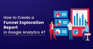 Google Analytics 4 में फ़नल एक्सप्लोरेशन रिपोर्ट कैसे बनाएं?