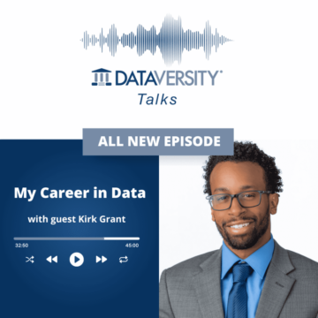 My Career in Data Saison 2 Épisode 6 : Kirk Grant, consultant principal, analyse et visualisation de données, ERM - DATAVERSITY