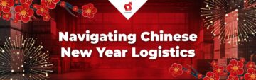 ניווט בלוגיסטיקת ראש השנה הסיני: הבטחת חוסן שרשרת האספקה